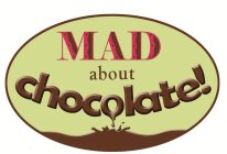 MAD ABOUT CHOCOLATE!