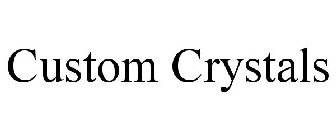 CUSTOM CRYSTALS