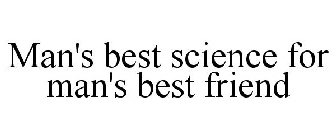 MAN'S BEST SCIENCE FOR MAN'S BEST FRIEND