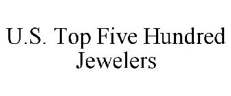 U.S. TOP FIVE HUNDRED JEWELERS