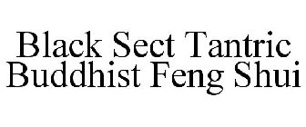 BLACK SECT TANTRIC BUDDHISM FENG SHUI