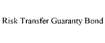 RISK TRANSFER GUARANTY BOND