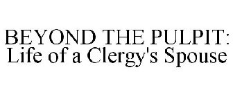 BEYOND THE PULPIT: LIFE OF A CLERGY'S SPOUSE