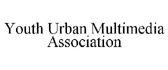 YOUTH URBAN MULTIMEDIA ASSOCIATION