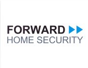 FORWARD HOME SECURITY