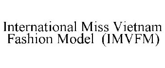 INTERNATIONAL MISS VIETNAM FASHION MODEL (IMVFM)