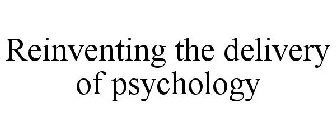 REINVENTING THE DELIVERY OF PSYCHOLOGY