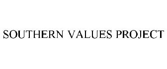 SOUTHERN VALUES PROJECT