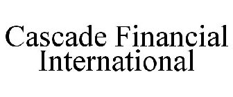 CASCADE FINANCIAL INTERNATIONAL