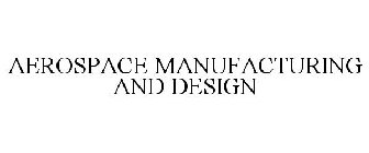 AEROSPACE MANUFACTURING AND DESIGN