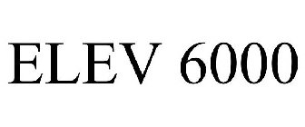 ELEV 6000