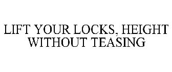 LIFT YOUR LOCKS, HEIGHT WITHOUT TEASING