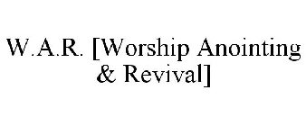 W.A.R. [WORSHIP ANOINTING & REVIVAL]