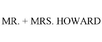 MR. + MRS. HOWARD
