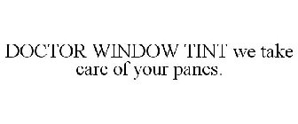 DOCTOR WINDOW TINT WE TAKE CARE OF YOUR PANES.