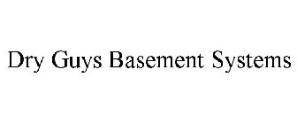DRY GUYS BASEMENT SYSTEMS