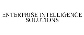 ENTERPRISE INTELLIGENCE SOLUTIONS