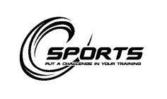 C SPORTS PUT A CHALLENGE IN YOUR TRAINING