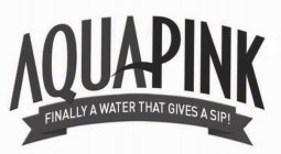 AQUAPINK FINALLY A WATER THAT GIVES A SIP