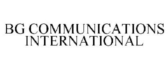 BG COMMUNICATIONS INTERNATIONAL