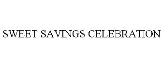 SWEET SAVINGS CELEBRATION