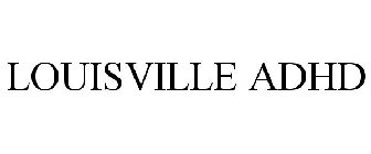 LOUISVILLE ADHD