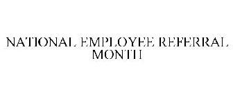 NATIONAL EMPLOYEE REFERRAL MONTH