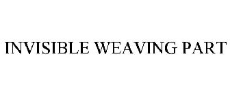 INVISIBLE WEAVING PART