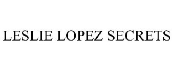 LESLIE LOPEZ SECRETS