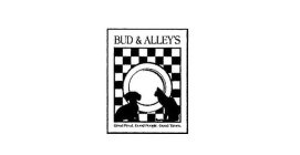 BUD & ALLEY'S GOOD FOOD. GOOD PEOPLE. GOOD TIMES