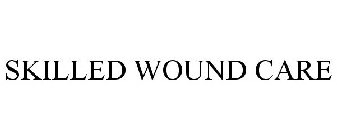 SKILLED WOUND CARE