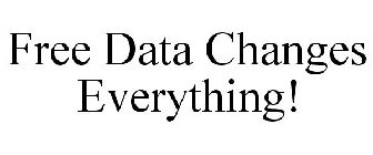 FREE DATA CHANGES EVERYTHING!