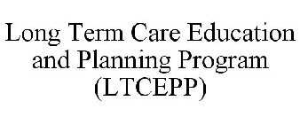 LONG TERM CARE EDUCATION AND PLANNING PROGRAM (LTCEPP)