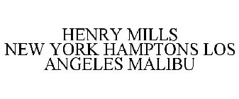 HENRY MILLS NEW YORK HAMPTONS LOS ANGELES MALIBU