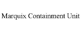 MARQUIX CONTAINMENT UNIT