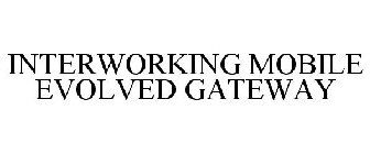 INTERWORKING MOBILE EVOLVED GATEWAY