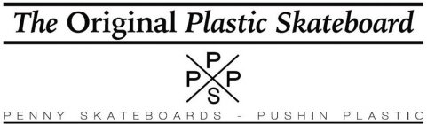 THE ORIGINAL PLASTIC SKATEBOARD PPPS PENNY SKATEBOARDS PUSHIN PLASTIC