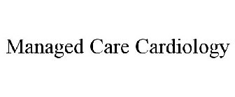 MANAGED CARE CARDIOLOGY
