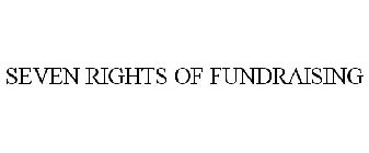 SEVEN RIGHTS OF FUNDRAISING
