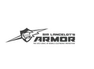 SIR LANCELOT'S ARMOR THE HOLY GRAIL OF MOBILE ELECTRONIC PROTECTION