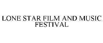 LONE STAR FILM AND MUSIC FESTIVAL
