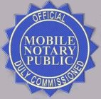 OFFICIAL MOBILE NOTARY PUBLIC DULY COMMISSIONED