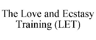 THE LOVE AND ECSTASY TRAINING (LET)