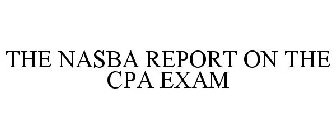 THE NASBA REPORT ON THE CPA EXAM