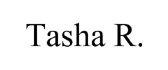 TASHA R.