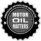 AMERICAN PETROLEUM INSTITUTE MOTOR OIL MATTERS