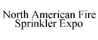 NORTH AMERICAN FIRE SPRINKLER EXPO