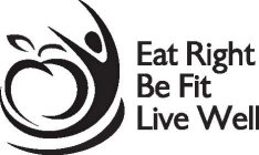 EAT RIGHT BE FIT LIVE WELL