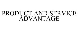 PRODUCT & SERVICE ADVANTAGE