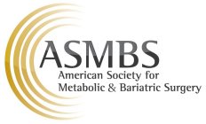 ASMBS AMERICAN SOCIETY FOR METABOLIC & BARIATRIC SURGERY